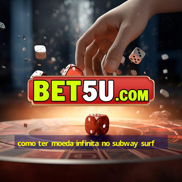 como ter moeda infinita no subway surf